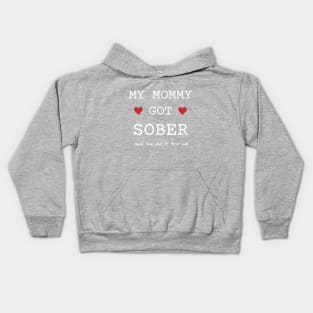 My mommy Got Sober And She Did It For Me Kids Hoodie